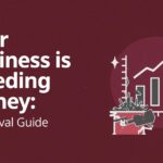 Your Business is bleeding money