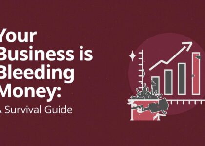 Your Business is bleeding money